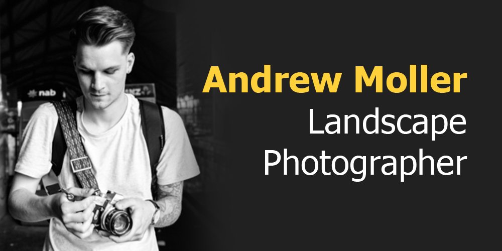 Meet the Stunning Landscape Photographer Andrew Moller